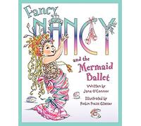 Fancy Nancy and the Mermaid Ballet