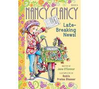 Fancy Nancy: Nancy Clancy, Late-Breaking News!: 8 (Nancy Clancy, 8)