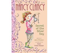 Fancy Nancy: Nancy Clancy — Secret of the Silver Key — A Timeless Mystery (Ages 6-10) — Book 4