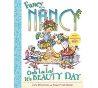 Fancy Nancy: Ooh La La! It's Beauty Day