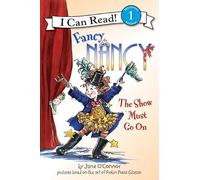 Fancy Nancy: The Show Must Go on (I Can Read Level 1)