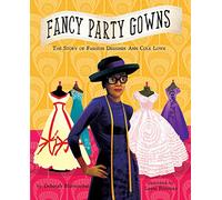 Fancy Party Gowns: The Story of Fashion Designer Ann Cole Lowe