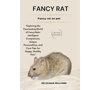 FANCY RAT: "Exploring the Fascinating World of Fancy Rats: Intelligent Companions, Unique Personalities, and Care Tips for Happy, Healthy Pets"