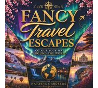 Fancy Travel Escapes: A Luxury Travel Colouring Book Featuring Beautiful Destinations from Around the World (The Fancy Collection)