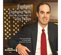 Christopher Wells - Fanfare: Christopher Wells Plays the Organ Music