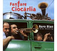 Fanfare Ciocarlia - Baro Biao: World Wide Wedding