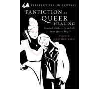 Fanfiction as Queer Healing : Femslash Authorship and the Swan Queen Ship