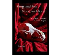 Fang and Fur, Blood and Bone: A Primal Guide to Animal Magic