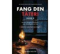 Fang den Täter! Band 4: 40 neue knifflige 5-Minuten-Krimis zum Miträtseln | Jeder Fall garantiert fair lösbar - das Krimi-Rätselbuch für Erwachsene | Jeder Band einzeln lesbar