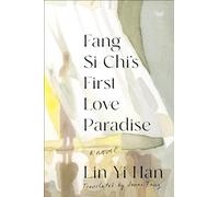 Fang Si-Chi's First Love Paradise: A Novel