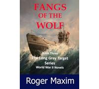 Fangs of the Wolf: Fighting wolfpacks in the North Atlantic (The Long Gray Target)