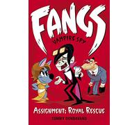 Fangs Vampire Spy Book 3: Assignment: Royal Rescue