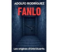 Fanlo: Les origines d’Oriol Duarte. Romans policiers de suspense et de mystère. (Inspecteur Oriol Duarte)