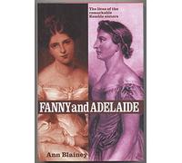 Fanny and Adelaide: The Lives of the Remarkable Kemble Sisters