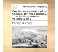 Fanny Burney Cecilia: or memoirs of an heiress. By Miss Burney. ... In three Fanny Burney Multicolor