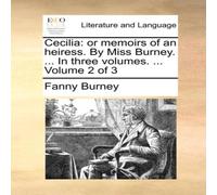 Fanny Burney Cecilia: or memoirs of an heiress. By Miss Burney. ... In three in White Fanny Burney White