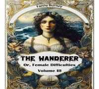Fanny Burney The Wanderer Or, Female Difficulties Volume III Paperback Book Fanny Burney Multicolor
