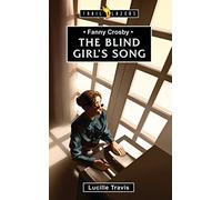 Fanny Crosby (Trail Blazers): The Blind Girl’s Song