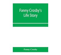 Fanny Crosby's life story