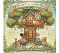 Fanny Fox and her Treehouse Library: A magical place where all creativity can begin (The Fanny Fox Book Club for kids)