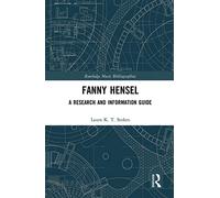 Fanny Hensel: A Research and Information Guide (Routledge Music Bibliographies)