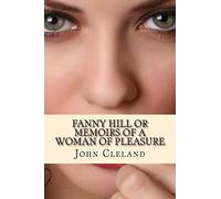 Fanny Hill or Memoirs of a Woman of Pleasure