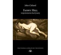 Fanny Hill: Wspomnienia kurtyzany (ARCYDZIEŁA LITERATURY ŚWIATOWEJ)
