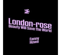Fanny Howe London-Rose - Beauty Will Save the World Paperback Book Fanny Howe Multicolor