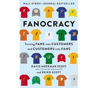 Fanocracy: Turning Fans into Customers and Customers into Fans