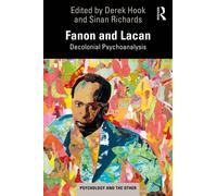 Fanon and Lacan : Decolonial Psychoanalysis