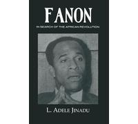 Fanon: In Search of the African Revolution