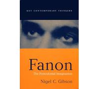 Fanon: The Postcolonial Imagination: 7 (Key Contemporary Thinkers)