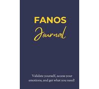FANOS Journal: Validate yourself, access your emotions, and get what you need!