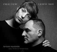 Fantaisie Improbable pour Flûtes et Harmonicas/Émilie Calmé & Laurent Maur