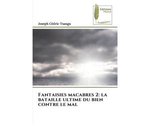 Fantaisies macabres 2: la bataille ultime du bien contre le mal