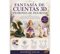 FANTASÍA DE CUENTAS 3D PATRONES DE FIGURITAS: Proyectos para principiantes paso a paso con instrucciones claras sobre el número de elementos, el trazado de los cables y los diagramas de montaje.