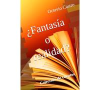 ¿Fantasía o realidad?: Colección de cuentos