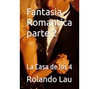 Fantasia Romantica parte 2: La Casa de los 4