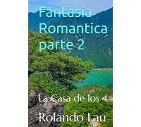 Fantasia Romantica parte 2: La Casa de los 4