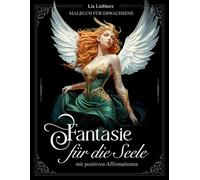 Fantasie für die Seele - Malbuch für Erwachsene mit positiven Affirmationen für Selbstliebe: 50 magische Motive auf schwarzem Hintergrund von Feen, Hexen, griechischen Mythen und noch mehr