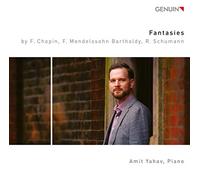 Amit Yahav – Fantasies by Frédéric Chopin, Felix Mendelssohn Bartholdy and Robert Schumann – NAXOS