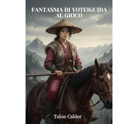 FANTASMA DI YOTEIGUIDA AL GIOCO: LA GUIDA COMPLETA ALLA STRATEGIA E ALLA SOLUZIONE DEFINITIVA DEL SAMURAI