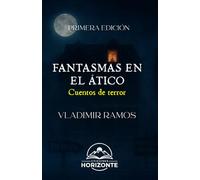 FANTASMAS EN EL ÁTICO: Cuentos de terror