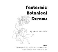 Fantasmic Botanical Dreams: A Mindful Coloring Book for Relaxation and Self-Connection