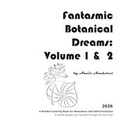 Fantasmic Botanical Dreams: Volume 1 & 2: A Mindful Coloring Book for Relaxation and Self-Connection