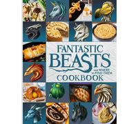 Fantastic Beasts And Where To Find Them Cookbook: Delicious Recipes For Easy, Low-Sodium Meals Fantastic Beasts And Where To Find Them The Home Cook