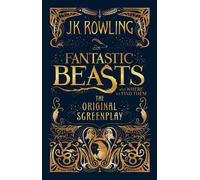 Fantastic Beasts and Where to Find Them: The Original Screenplay