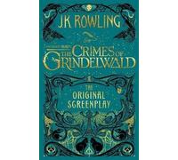 Fantastic Beasts: The Crimes of Grindelwald - The Original Screenplay