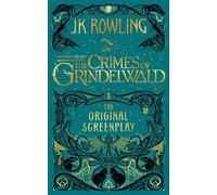Fantastic Beasts: The Crimes of Grindelwald - The Original Screenplay