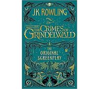 Fantastic Beasts: The Crimes of Grindelwald - The Original Screenplay